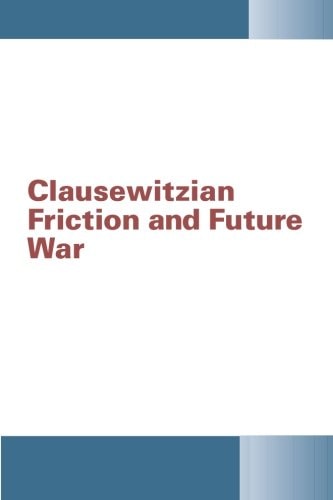 Clausewitzian Friction and Future War