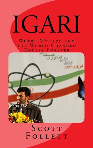 Igari Where MH-370 and the World Changed Course Forever