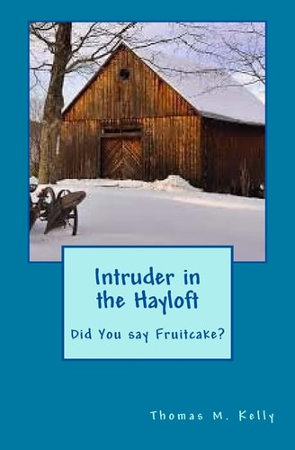 Intruder in the Hayloft Did You Say Fruitcake?