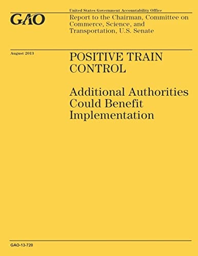 Positive Train Control Additional Authorities Could Benefit Implementation