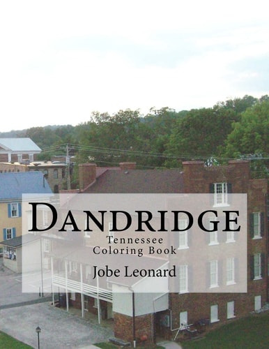 Dandridge, Tennessee Coloring Book Color Your Way Through the Historic Streets of Dandridge, Tennessee