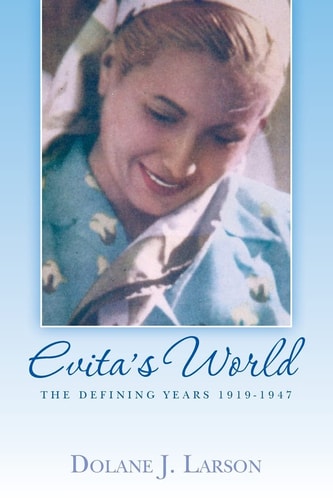 Evita's World The Defining Years 1919-1947