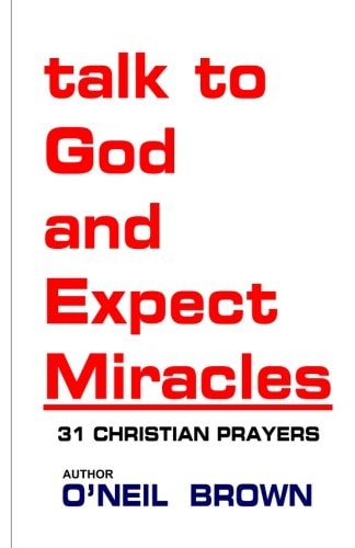Talk to God and Expect Miracles 31 Christian Prayers