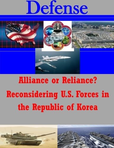 Alliance Or Reliance? Reconsidering U. S. Forces in the Republic of Korea