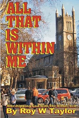 All That Is Within Me Worshipping God with the Whole Self