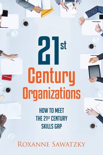 21St Century Organizations How to Meet the 21St Century Skills Gap