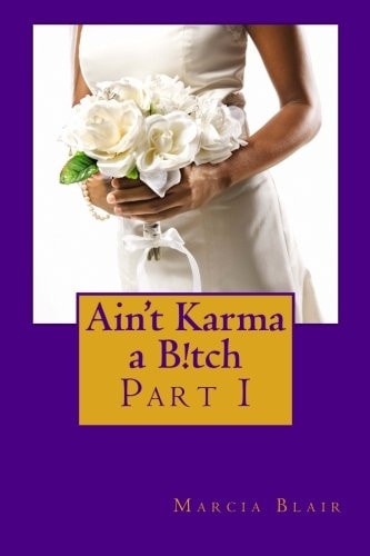 Ain't Karma a B!tch Part I