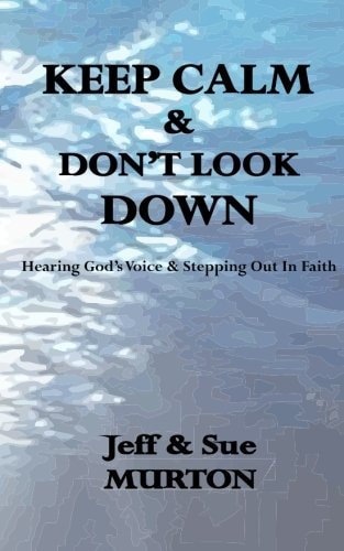 Keep Calm And Don't Look Down Hearing God's Voice and Stepping Out in Faith