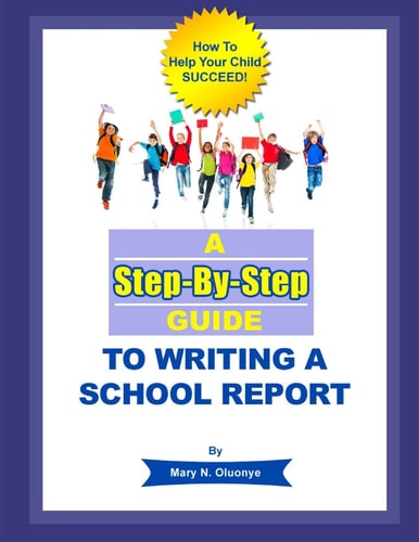 A Step-By-Step Guide To Writing A School Report