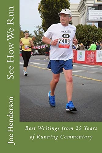 See How We Run Best Writings from 25 Years of Running Commentary