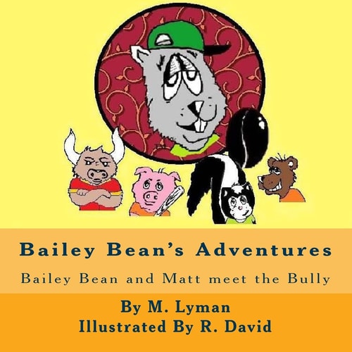 Bailey Bean's Adventures Bailey Bean and Matt Meet the Bully