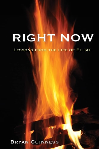 Right Now Lessons from the Life of Elijah