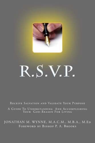 R.S.V.P. Receive Salvation and Validate Your Purpose A Guide To Understanding And Accomplishing Your God-Reason For Living