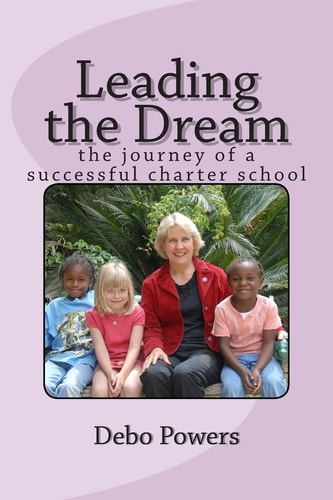 Leading the Dream The Journey of a Successful Charter School