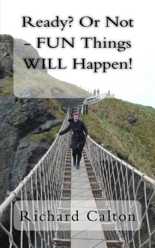 Ready? Or Not - FUN Things WILL Happen!