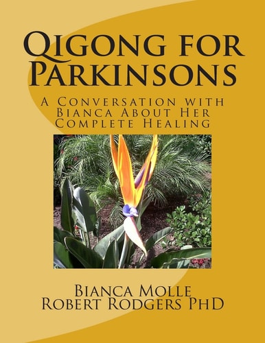 Qigong for Parkinsons A Conversation with Bianca about Her Complete Healing