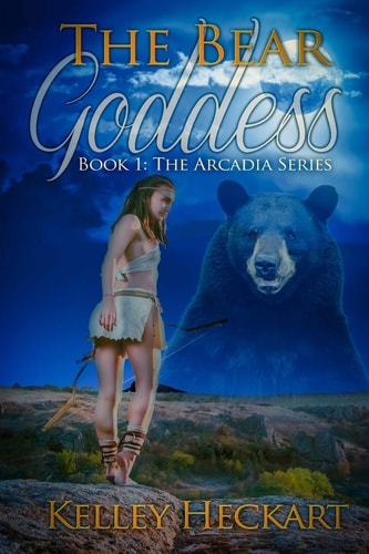 The Bear Goddess Book 1: The Arcadia Series