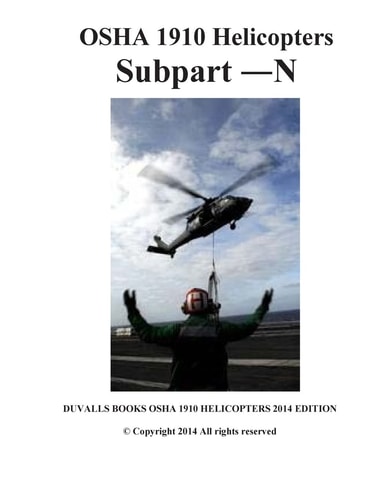 OSHA 1910 Helicopters Subpart N 2014 Edition DUVALLS BOOKS OSHA 1910 Helicopters