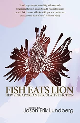 Fish Eats Lion New Singaporean Speculative Fiction
