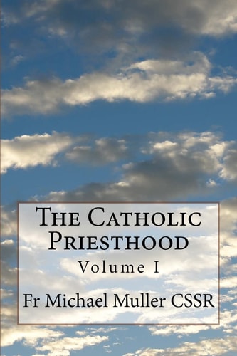 The Catholic Priesthood Volume I