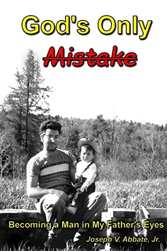 God's Only Mistake Becoming a Man in My Father's Eyes