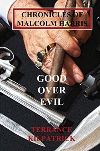 Chronicles of Malcolm Harris Good Over Evil Volume Four