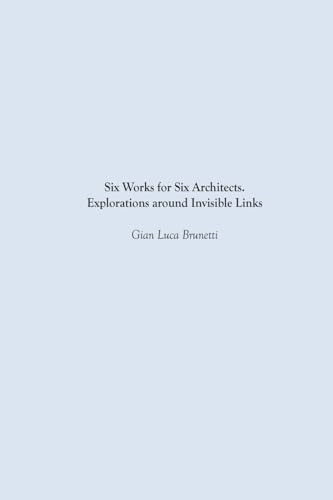 Six Works for Six Architects Explorations Around Invisible Links