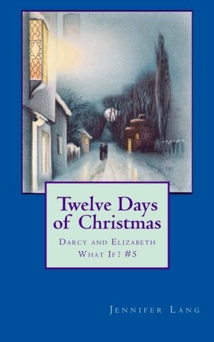 Twelve Days of Christmas Darcy and Elizabeth What If? #5