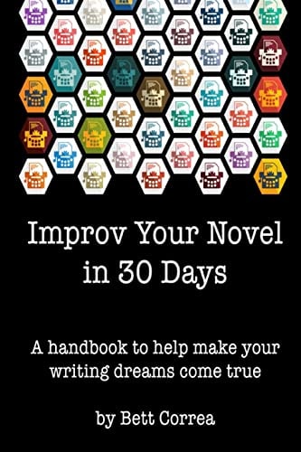 Improv Your Novel in 30 Days A Handbook to Make Your Writing Dreams Come True.