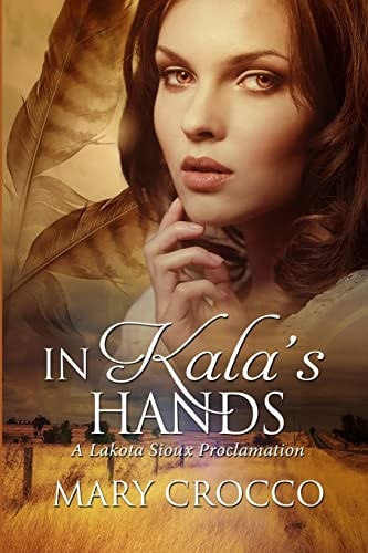 In Kala's Hands A Lakota Sioux Proclamation