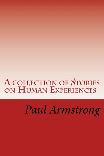 A Collection of Stories on Human Experiences