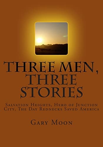 Three Men, Three Stories Salvation Heights, Hero of Junction City, The Day Rednecks Saved America