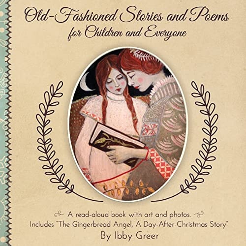 Old-Fashioned Stories and Poems for Children and Everyone Includes "The Gingerbread Angel"