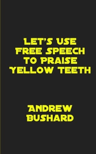 Let's Use Free Speech to Praise Yellow Teeth