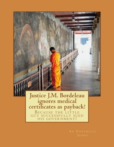 Justice J. M. Bordeleau Ignores Medical Certificates As Payback! Because the Little Guy Successfully Sued His Government!
