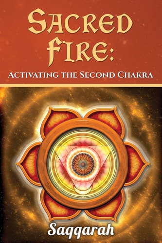 Sacred Fire Activating the Second Chakra