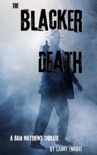 The Blacker Death An Ebola Thriller