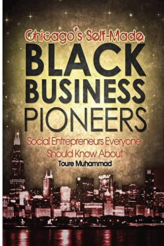 Chicago's Self-Made Black Business Pioneers Social Entrepreneurs Everyone Should Know About