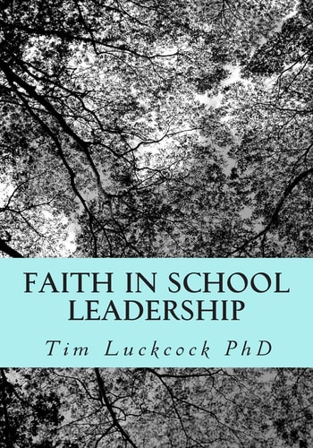 Faith in School Leadership Integrating Spirituality, Pastoral Ministry, Administrative Philosophy and the Theology of Education in the Practice of the Church School Headteacher