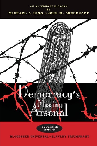 Democracy's Missing Arsenal Bloodshed Universal-Slavery Triumphant