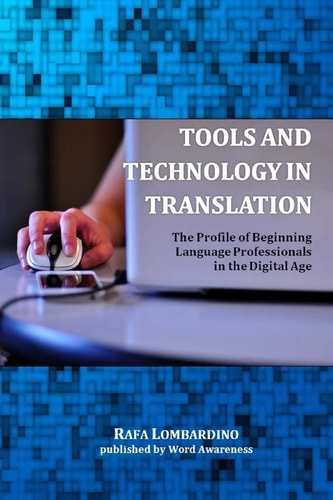 Tools and Technology in Translation The Profile of Beginning Language Professionals in the Digital Age