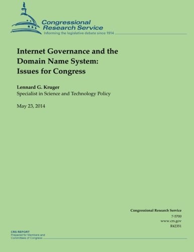 Internet Governance and the Domain Name System Issues for Congress