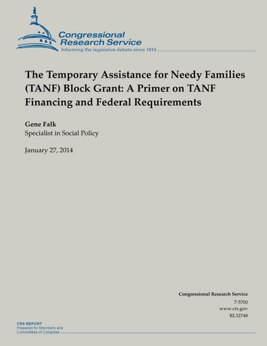 The Temporary Assistance for Needy Families (TANF) Block Grant A Primer on TANF Financing and Federal Requirements