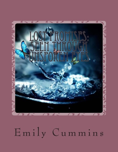 Lost Promises: Seen Through Unspoken Eyes A Novella