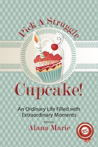 Pick a Struggle Cupcake An Ordinary Life Filled with Extraordinary Moments
