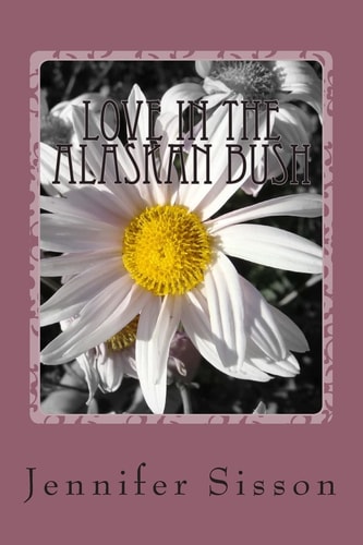 Love In The Alaskan Bush A Woman Finds More Than Herself in the Alaskan Bush