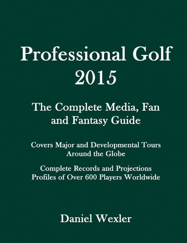 Professional Golf 2015 The Complete Media, Fan and Fantasy Guide