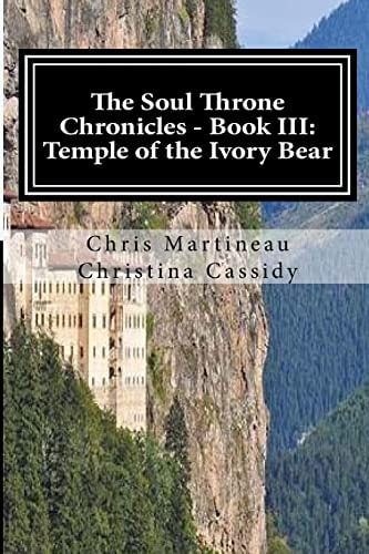 The Soul Throne Chronicles - Book III Temple of the Ivory Bear