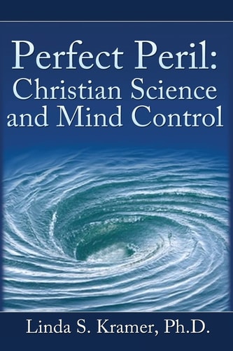 Perfect Peril Christian Science and Mind Control