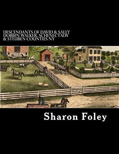 Descendants of David and Sally Dobbin Walker, Schenectady and Steuben Counties NY Westward Migrations of Their Children